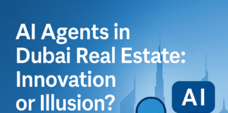 The Rise of AI Agents in Dubai Real Estate: Innovation or Illusion?
