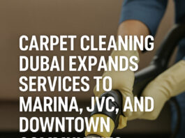 Carpet Cleaning Dubai Expands Services to Marina, JVC, and Downtown Communities