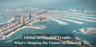 Global Residential Trends: What’s Shaping the Future of Housing Worldwide