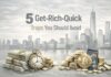 5 Get-Rich-Quick Traps You Should Avoid
