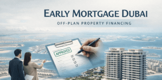 Early Mortgage Dubai: How Off-Plan Property Financing Is Changing the Market