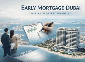 Early Mortgage Dubai: How Off-Plan Property Financing Is Changing the Market